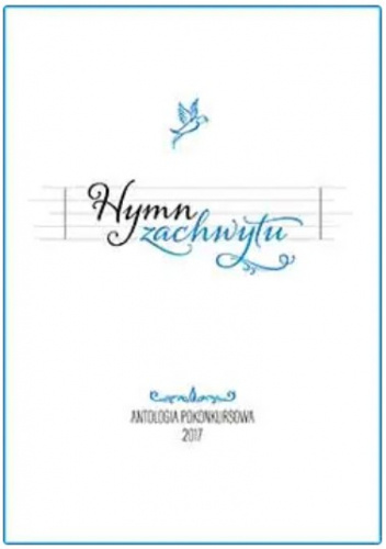 Hymn zachwytu. Antologia pokonkursowa 2017