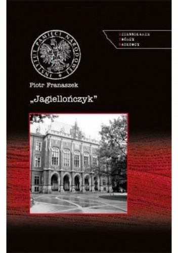 "Jagiellończyk". Działania Służby Bezpieczeństwa wobec Uniwersytetu Jagiellońskiego w latach osiemdziesiątych XX w.