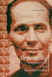 Ale Ja nie Bóg: Kontemplacja i teatr w dziele Mirona Białoszewskiego
