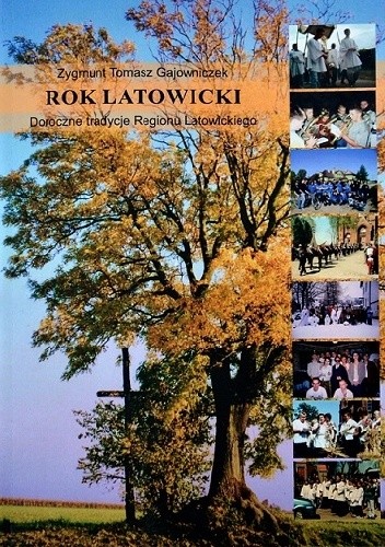 Rok latowicki. Doroczne tradycje Regionu Latowickiego