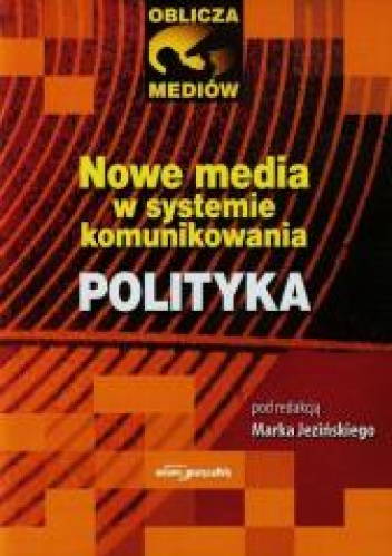Nowe media w systemie komunikowania Polityka