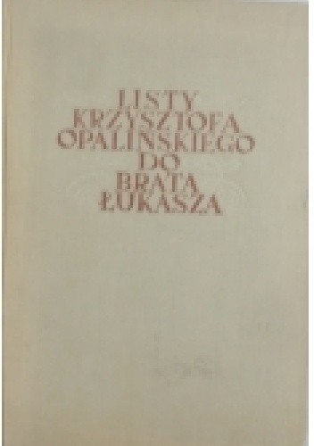 Listy Krzysztofa Opalińskiego do brata Łukasza