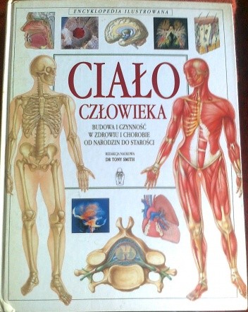 Ciało człowieka, Budowa, czynność, w zdrowiu i w chorobie, od narodzin do starości