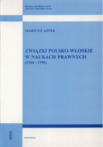 Związki polsko-włoskie w naukach prawnych (1764-1795). Z dziejów humanitaryzacji prawa karnego w Polsce