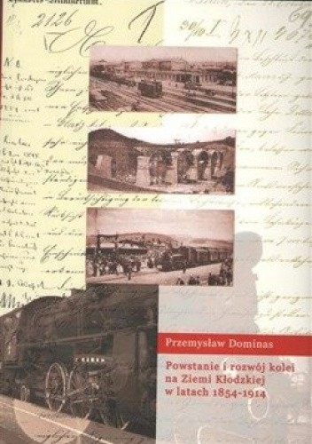 Powstanie i rozwój kolei na Ziemi Kłodzkiej w latach 1854-1914