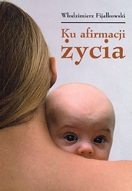Ku afirmacji życia