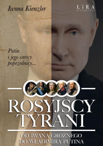 Rosyjscy tyrani. Od Iwana Groźnego do Władimira Putina