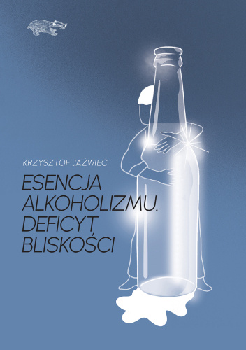 Esencja alkoholizmu. Deficyt bliskości