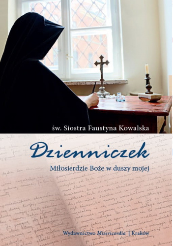 Dzienniczek. Miłosierdzie Boże w duszy mojej