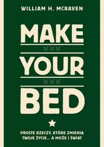 Make Your Bed. Proste rzeczy, które zmienią twoje życie… a może i świat