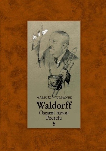 Waldorff. Ostatni baron Peerelu