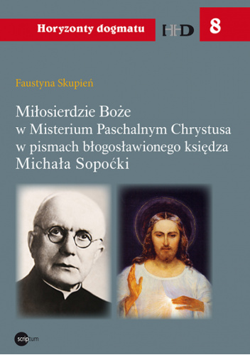 Miłosierdzie Boże w Misterium Paschalnym Chrystusa w pismach błogosławionego księdza Michała Sopoćki