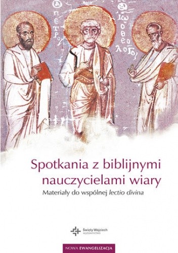 Spotkania z biblijnymi nauczycielami wiary. Materiały do wspólnej lectio divina