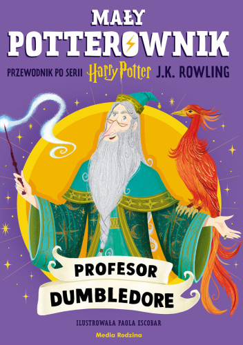 Mały potterownik. Przewodnik po serii Harry Potter. Profesor Dumbledore