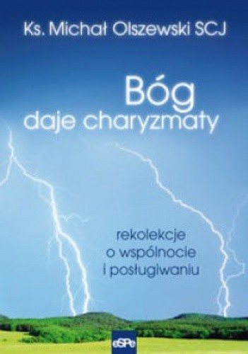 Bóg daje charyzmaty. Rekolekcje o wspólnocie i posługiwaniu