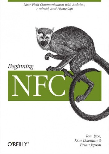Beginning NFC. Near Field Communication with Arduino, Android, and PhoneGap