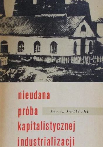 Nieudana próba kapitalistycznej industrializacji