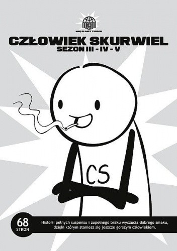 CZŁOWIEK SKURWIEL - SEZON III - IV - V