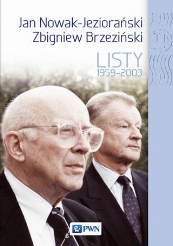 Jan Nowak Jeziorański, Zbigniew Brzeziński. Listy 1959-2003