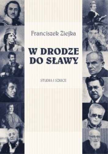 W drodze do sławy. Studia i szkice
