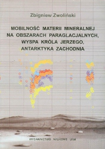 Mobilność materii mineralnej na obszarach paraglacjalnych, Wyspa Króla Jerzego Antarktyka Zachodnia