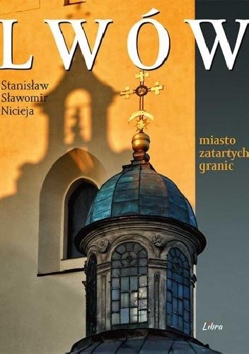 Lwów. Miasto zatartych granic