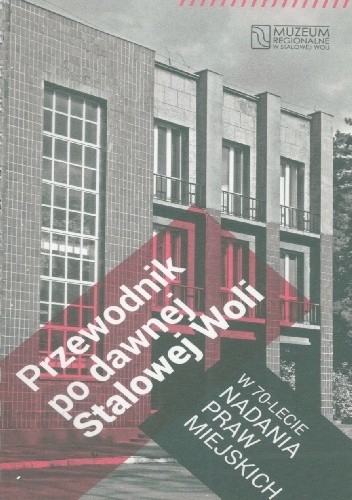 Przewodnik po dawnej Stalowej Woli