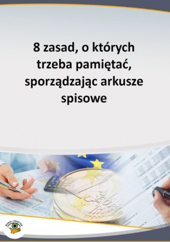 8 zasad, o których trzeba pamiętać, sporządzając arkusze spisowe