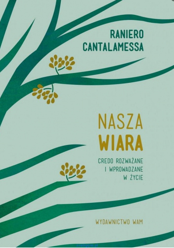 Nasza wiara. Credo rozważane i wprowadzane w życie