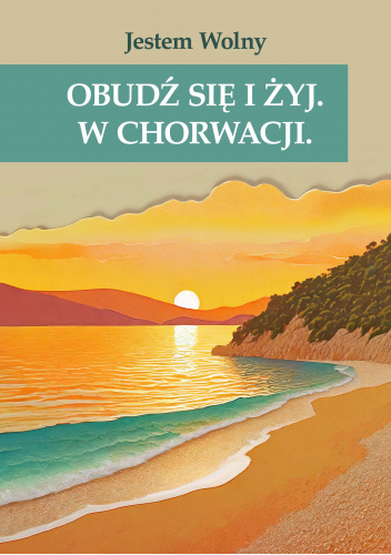 Obudź się i żyj. W Chorwacji.