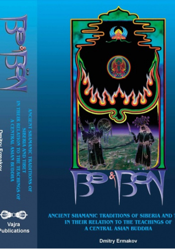 Bo and Bon: Ancient Shamanic Traditions of Siberia and Tibet in Their Relation to the Teachings of a Central Asian Buddha