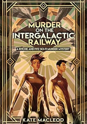 Murder on the Intergalactic Railway: a Ritchie and Fitz Sci-Fi Murder Mistery