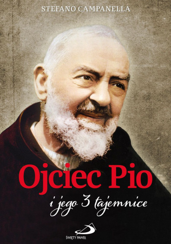 Ojciec Pio i jego 3 tajemnice.