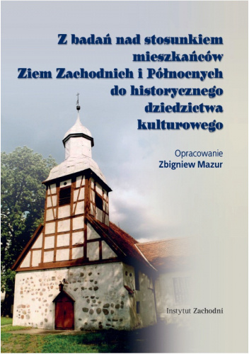 Z badań nad stosunkiem mieszkańców Ziem Zachodnich i Północnych do historycznego dziedzictwa kulturowego