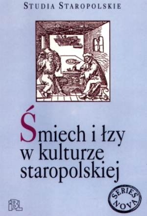 Śmiech i łzy w kulturze staropolskiej
