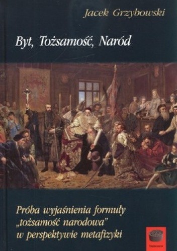 Byt, Tożsamość, Naród. Próba wyjaśnienia formuły tożsamość narodowa w perspektywie metafizyki