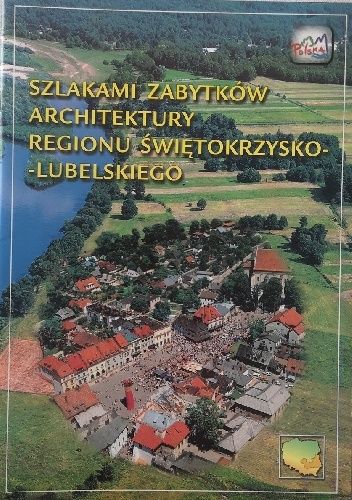 Szlakami zabytków architektury regionu świętokrzysko-lubelskiego