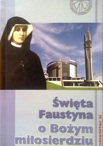 Święta Faustyna o Bożym miłosierdziu