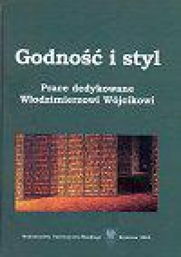 Godność i styl. Prace dedykowane Włodzimierzowi Wójcikowi