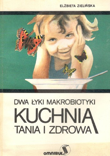 Dwa łyki makrobiotyki. Kuchnia tania i zdrowa