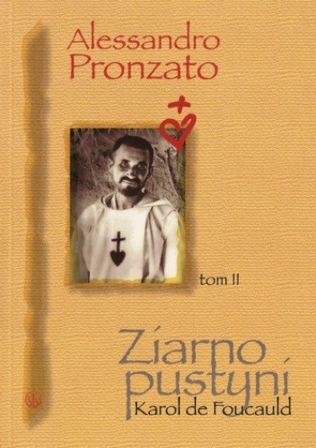 Ziarno pustyni. Karol de Foucauld tom II