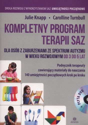 Kompletny program terapii SAZ. Dla osób z zaburzeniami ze spektrum autyzmu w wieku rozwojowym od 3 do 5 lat