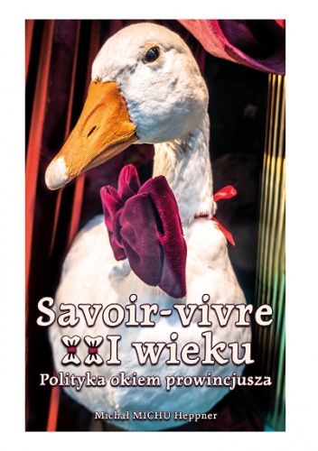 Savoir-vivre XXI wieku. Polityka okiem prowincjusza