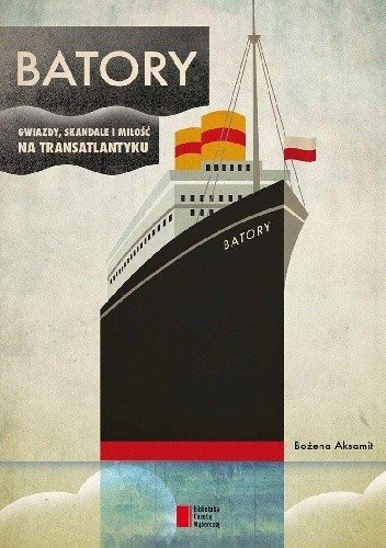 Batory. Gwiazdy, skandale i miłość na transatlantyku