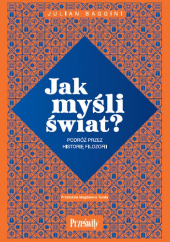Jak myśli świat? Podróż przez historię filozofii
