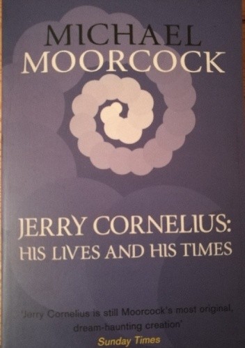 Jerry Cornelius: His Lives and His Times