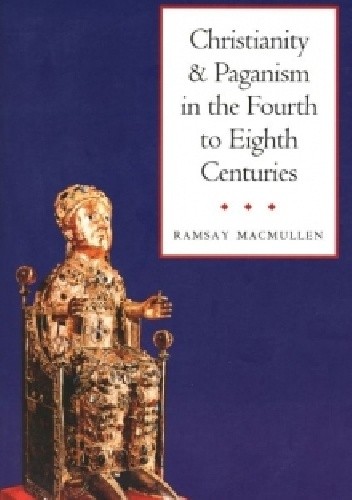 Christianity and Paganism in the Fourth to Eighth Centuries