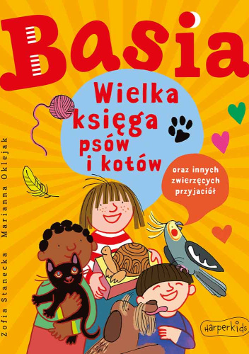 Basia. Wielka księga psów i kotów oraz innych zwierzęcych przyjaciół