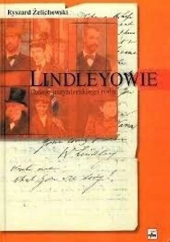 Lindleyowie. Dzieje inżynierskiego rodu