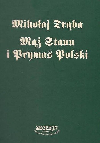 Mikołaj Traba - mąż stanu i prymas Polski: materialy z konferencji, Sandomierz, 13 - 14 czerwca 2008 roku